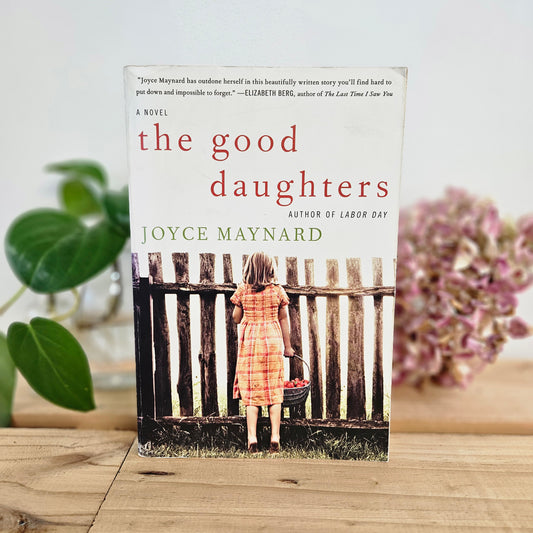The Good Daughters by Joyce Maynard