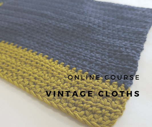 Vintage Cloths - Crochet Edition Online Course