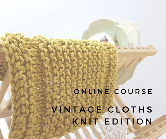 Vintage Cloths - Knit Edition Online Course